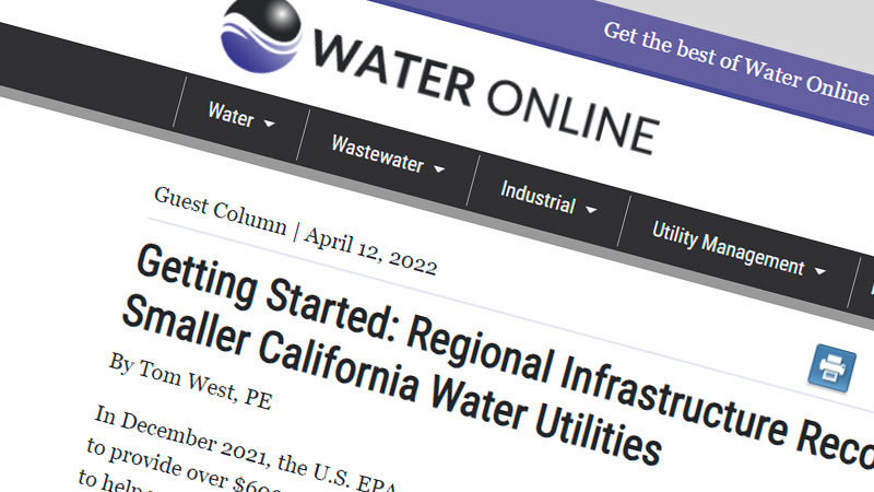 Regional Infrastructure Recovery for Smaller California Water Utilities Article in Water Online