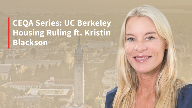 CEQA Series: UC Berkeley Housing Ruling, ft. Andrew Keatts, Howard Blackson, and Kristin Blackson