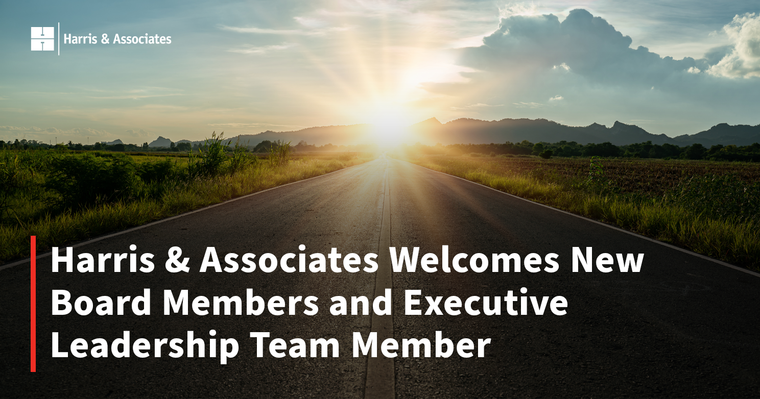 Harris & Associates Welcomes New Board Members and Executive Leadership ...